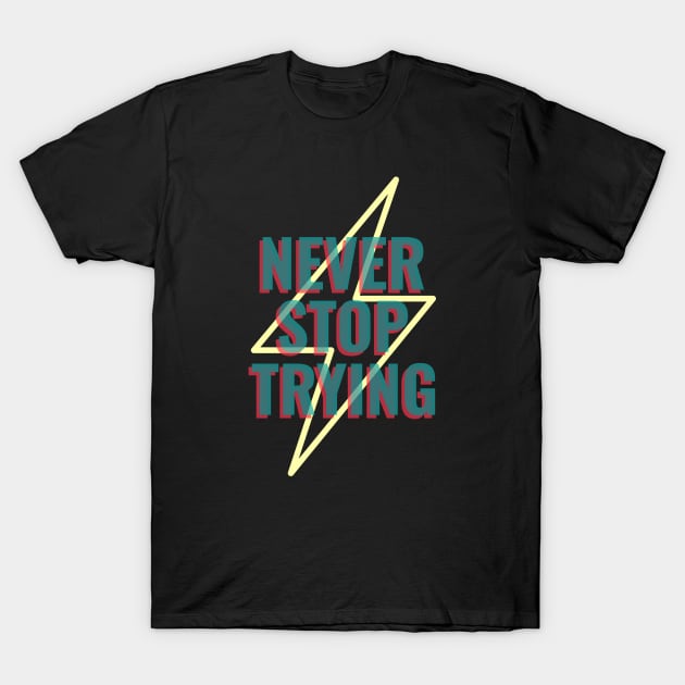 Never Stop Trying T-Shirt by American VIP